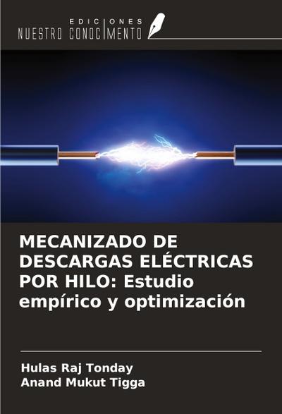 MECANIZADO DE DESCARGAS ELÉCTRICAS POR HILO: Estudio empírico y optimización