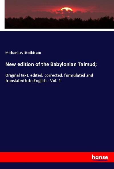 New edition of the Babylonian Talmud;