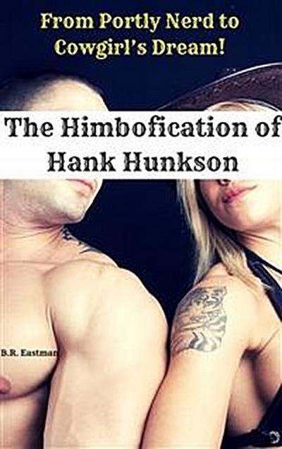 The Himbofication of Hank Hunkson