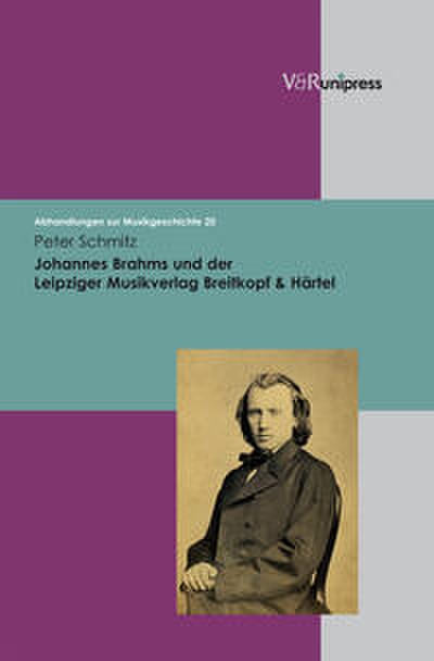 Johannes Brahms und der Leipziger Musikverlag Breitkopf & Härtel