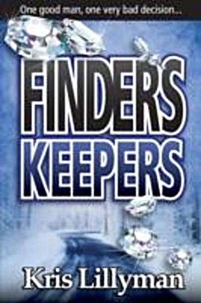 Finders Keepers : One Good Man, One Very Bad Decision