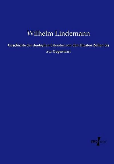 Geschichte der deutschen Literatur von den ältesten Zeiten bis zur Gegenwart