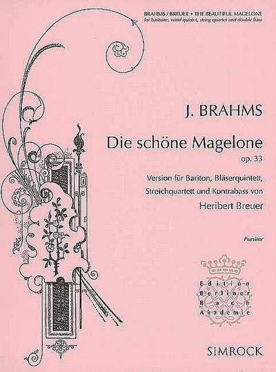 Die schöne Magelone: Bearbeitung für Bariton, Bläserquintett, Streichquartett und Kontrabass von Heribert Breuer. op. 33. Bariton, Bläserquintett, ... Partitur. (Edition Berliner Bach Akademie)