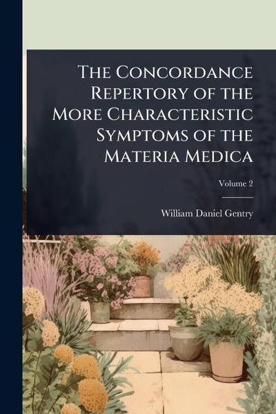 The Concordance Repertory of the More Characteristic Symptoms of the Materia Medica