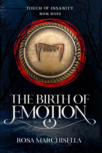 The Birth of Emotion (Touch of Insanity, #7)