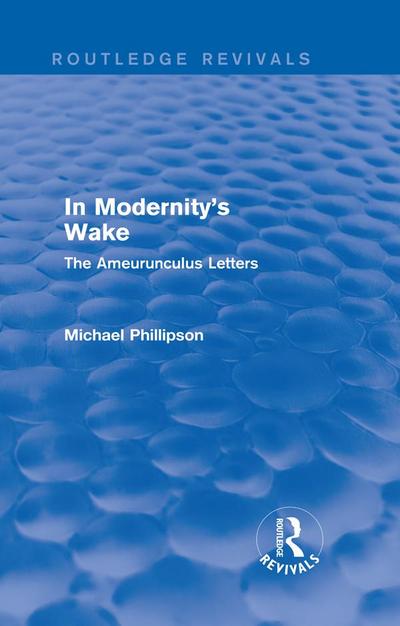 Routledge Revivals: In Modernity’s Wake (1989)