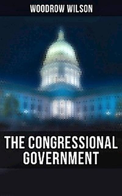The Congressional Government