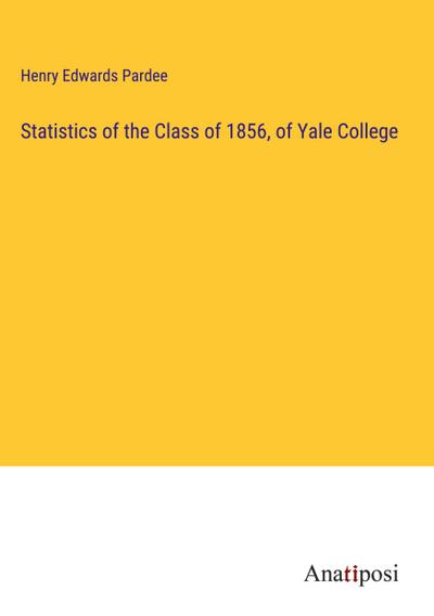 Statistics of the Class of 1856, of Yale College