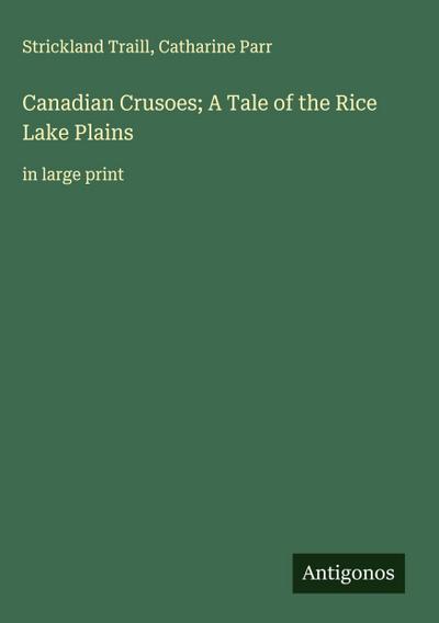 Canadian Crusoes; A Tale of the Rice Lake Plains