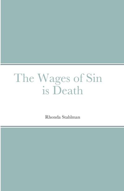 The Wages of Sin is Death