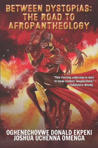Beyond Dystopias: The Road to Afropantheology