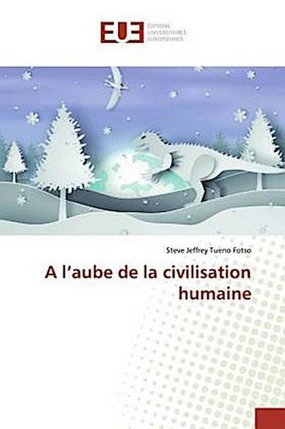 A l’aube de la civilisation humaine