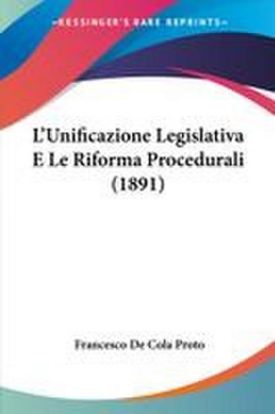 L’Unificazione Legislativa E Le Riforma Procedurali (1891)