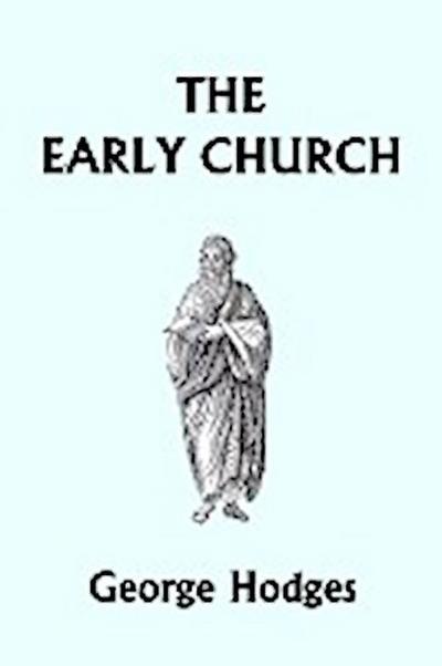 The Early Church (Yesterday’s Classics)