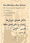 Der Dichter aller Zeiten. Die Vierzeiler und Saaghinameh von Hafes in Persisch und Deutsch