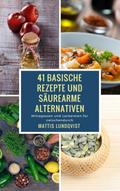 41 basische Rezepte und säurearme Alternativen