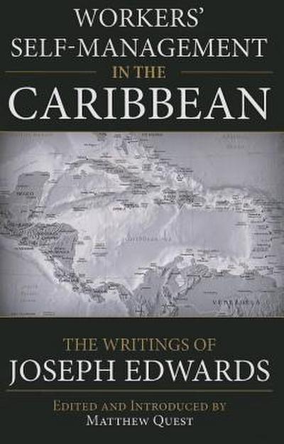 Workers’ Self-Management in the Caribbean: The Writings of Joseph Edwards