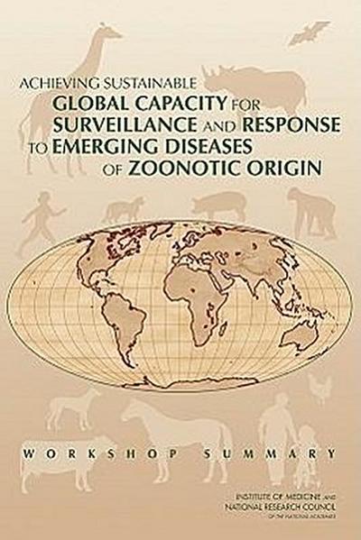 Achieving Sustainable Global Capacity for Surveillance and Response to Emerging Diseases of Zoonotic Origin