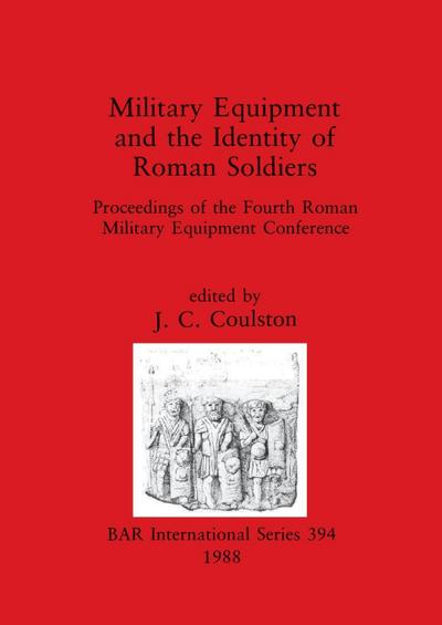 Military Equipment and the Identity of Roman Soldiers - J. C. Coulston