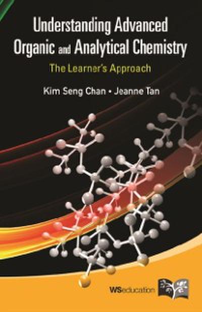 Understanding Advanced Organic And Analytical Chemistry: The Learner’s Approach