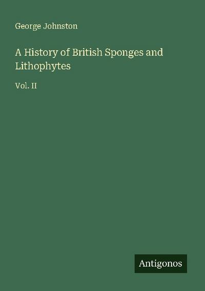 A History of British Sponges and Lithophytes