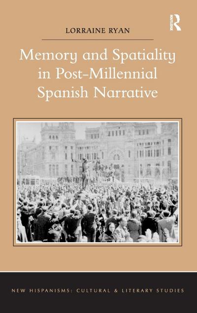 Memory and Spatiality in Post-Millennial Spanish Narrative