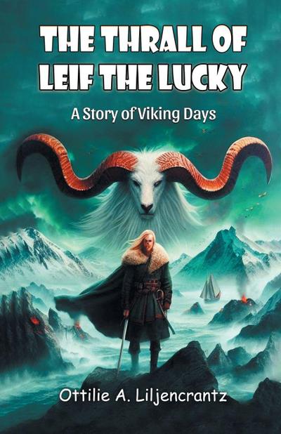 The Thrall of Leif the Lucky A Story of Viking Days