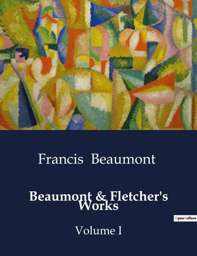 Beaumont & Fletcher’s Works