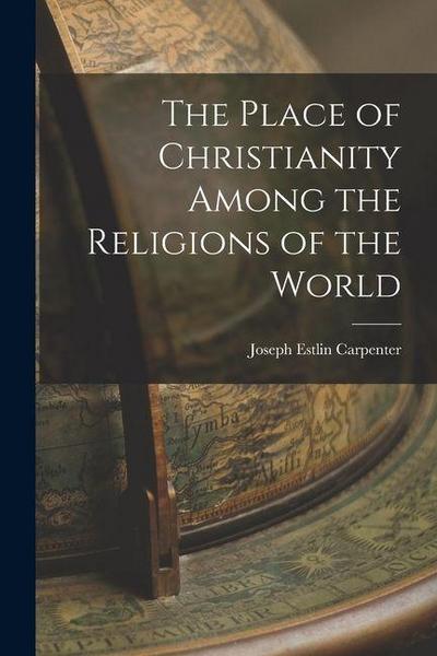 The Place of Christianity Among the Religions of the World