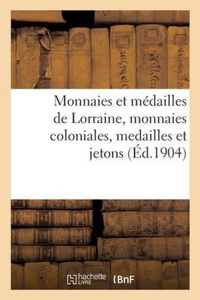 Monnaies Et Médailles de Lorraine, Monnaies Coloniales, Medailles Et Jetons