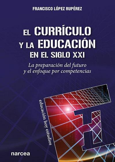 El currículo y la educación en el siglo XXI : la preparación del futuro y el enfoque por competencias