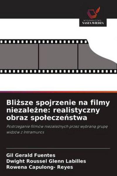 Bli¿sze spojrzenie na filmy niezale¿ne: realistyczny obraz spo¿ecze¿stwa
