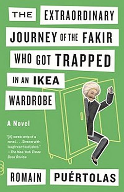 Extraordinary Journey of the Fakir Who Got Trapped in an Ikea Wardrobe