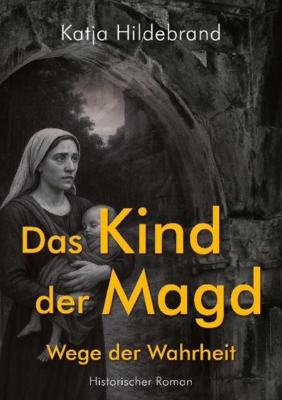 Das Kind der Magd - Wege der Wahrheit