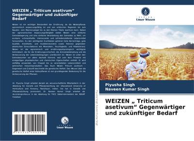 WEIZEN " Triticum asetivum" Gegenwärtiger und zukünftiger Bedarf