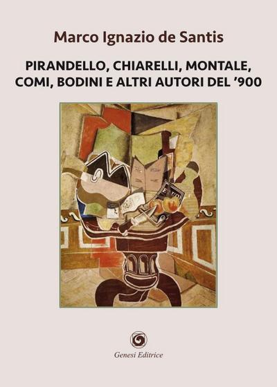 Pirandello, Chiarelli, Montale, Comi, Bodini e altri autori del ’900
