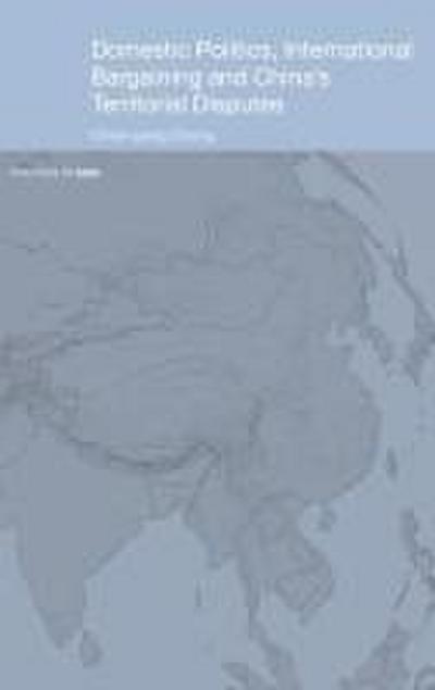 Domestic Politics, International Bargaining and China’s Territorial Disputes