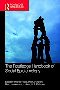 The Routledge Handbook of Social Epistemology