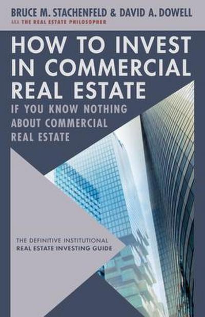 How to Invest in Commercial Real Estate If You Know Nothing about Commercial Real Estate