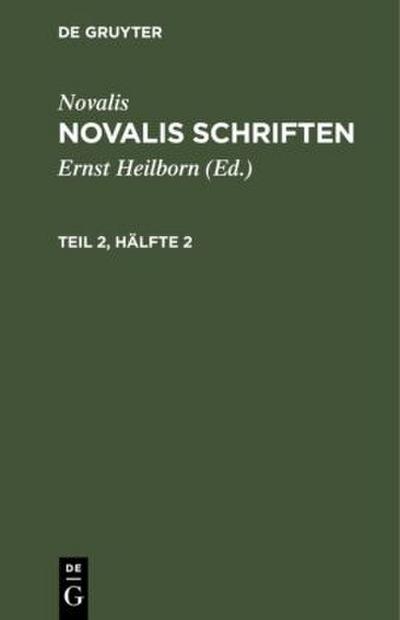 Novalis: Novalis Schriften. Teil 2, Hälfte 2