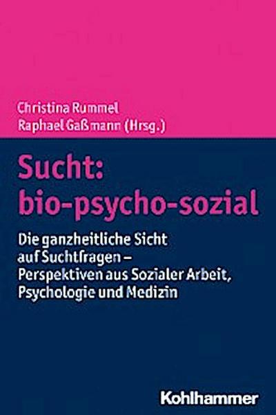 Sucht: bio-psycho-sozial