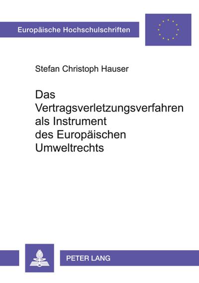 Das Vertragsverletzungsverfahren als Instrument des Europäischen Umweltrechts
