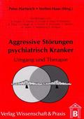 Aggressive Störungen psychiatrisch Kranker.