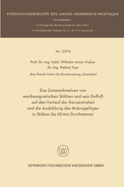 Das Zonenschmelzen von weichmagnetischen Stählen und sein Einfluß auf den Verlauf der Konzentration und die Ausbildung des Makrogefüges in Stäben bis 60 mm Durchmesser