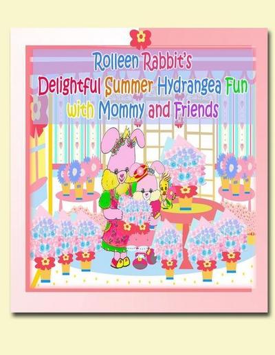 Rolleen Rabbit’s Delightful Summer Hydrangea Fun with Mommy and Friends