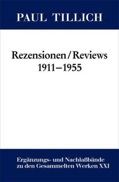 Paul Tillich: Gesammelte Werke. Ergänzungs- und Nachlaßbände Rezensionen / Reviews 1911-1955