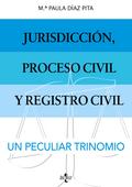 Jurisdicción, proceso civil y Registro Civil: un peculiar trinomio.