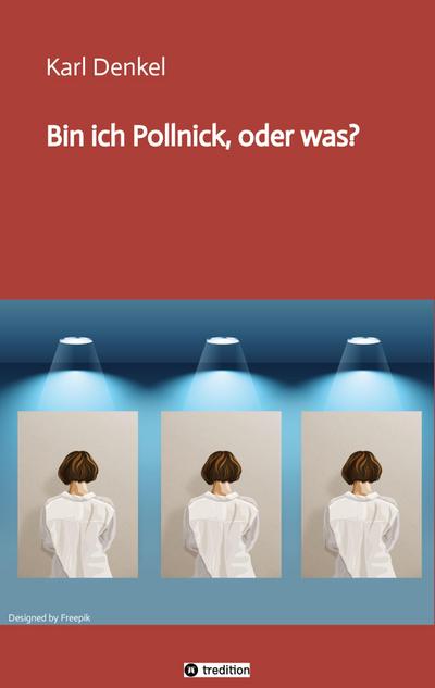 Bin ich Pollnick, oder was?