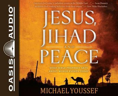 Jesus, Jihad and Peace (Library Edition): What Bible Prophecy Says about World Events Today