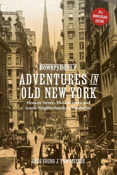 The Bowery Boys: Adventures in Old New York
